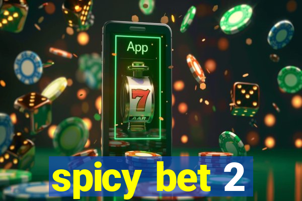 spicy bet 2